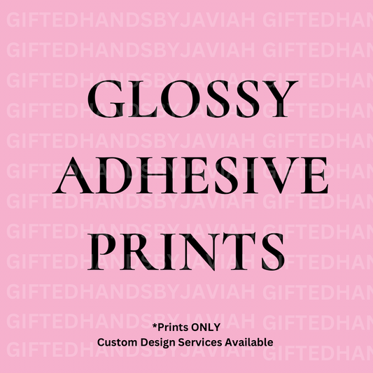 Glossy Printable Adhesive Prints (Prints ONLY)